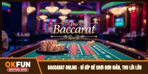 Baccarat Online - Bí Kíp Để Chơi Đơn Giản, Thu Lời Lớn