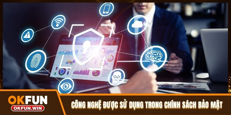Các công nghệ được sử dụng trong chính sách bảo mật OKFUN