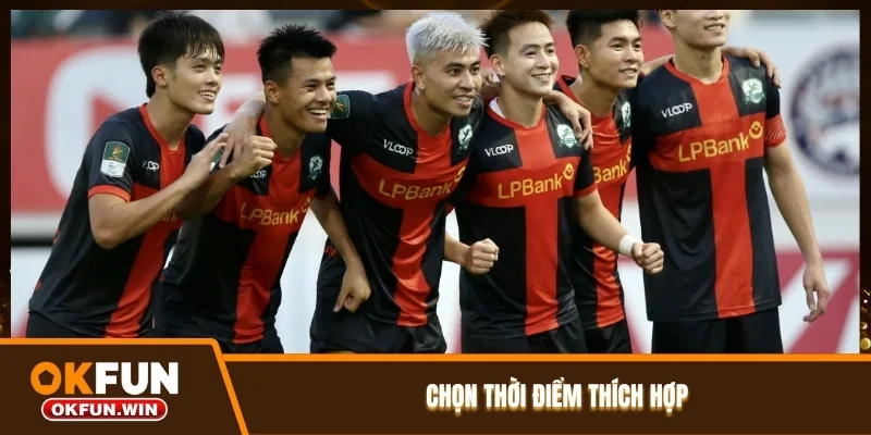 Chọn thời điểm thích hợp