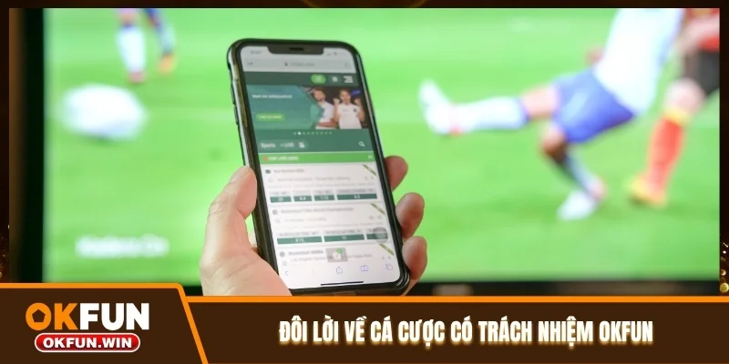 Đôi lời về cá cược có trách nhiệm OKFUN