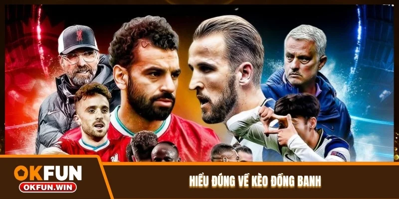 Hiểu đúng về kèo đồng banh