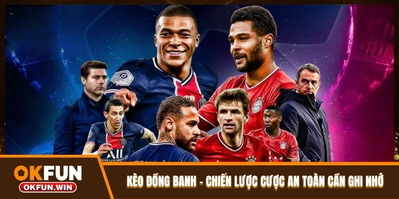 Kèo Đồng Banh - Chiến Lược Cược An Toàn Cần Ghi Nhớ