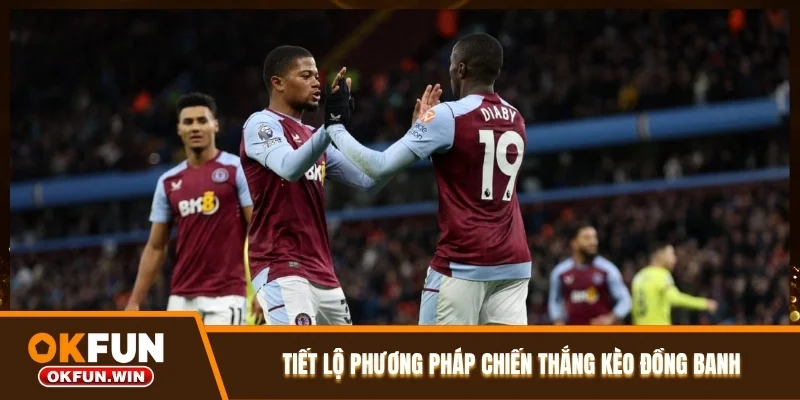 Tiết lộ phương pháp chiến thắng kèo đồng banh